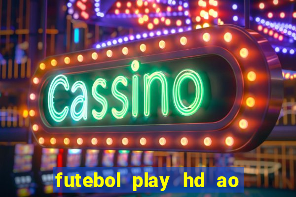 futebol play hd ao vivo agora